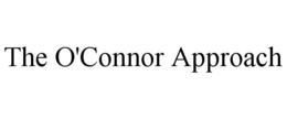 THE O'CONNOR APPROACH trademark