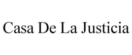 CASA DE LA JUSTICIA trademark