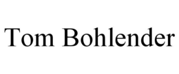 TOM BOHLENDER trademark