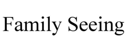 FAMILY SEEING trademark