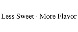 LESS SWEET · MORE FLAVOR trademark