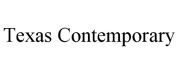 TEXAS CONTEMPORARY trademark