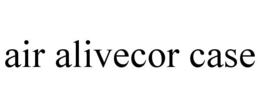 AIR ALIVECOR CASE trademark