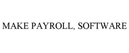 MAKE PAYROLL, SOFTWARE trademark