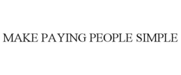 MAKE PAYING PEOPLE SIMPLE trademark