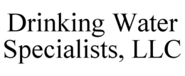 DRINKING WATER SPECIALISTS, LLC trademark