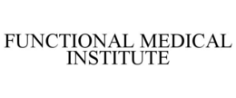 FUNCTIONAL MEDICAL INSTITUTE trademark