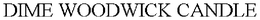 DIME WOODWICK CANDLE trademark