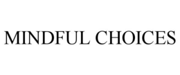 MINDFUL CHOICES trademark