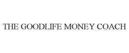 THE GOODLIFE MONEY COACH trademark