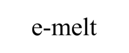 E-MELT trademark