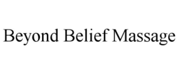 BEYOND BELIEF MASSAGE trademark