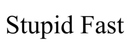 STUPID FAST trademark