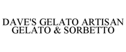 DAVE'S GELATO ARTISAN GELATO & SORBETTO trademark