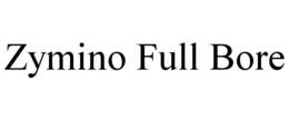 ZYMINO FULL BORE trademark