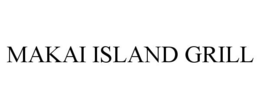MAKAI ISLAND GRILL trademark