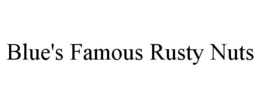 BLUE'S FAMOUS RUSTY NUTS trademark