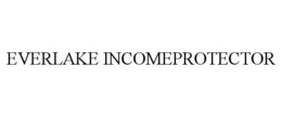 EVERLAKE INCOMEPROTECTOR trademark