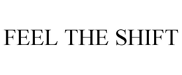 FEEL THE SHIFT trademark