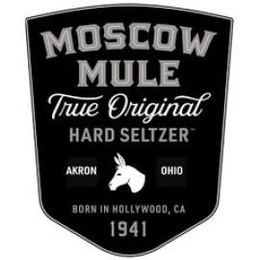 MOSCOW MULE TRUE ORIGINAL HARD SELTZER AKRON OHIO BORN IN HOLLYWOOD, CA 1941 trademark