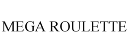 MEGA ROULETTE trademark