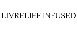 LIVRELIEF INFUSED trademark