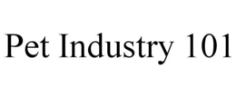PET INDUSTRY 101 trademark