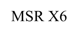 MSR X6 trademark
