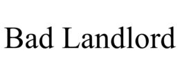 BAD LANDLORD trademark