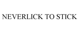 NEVERLICK TO STICK trademark