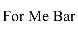 FOR ME BAR trademark