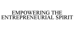 EMPOWERING THE ENTREPRENEURIAL SPIRIT trademark