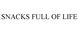 SNACKS FULL OF LIFE trademark