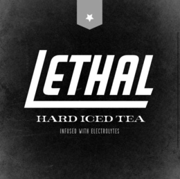 LETHAL HARD ICED TEA INFUSED WITH ELECTROLYTES trademark