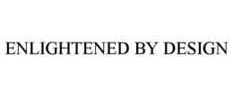 ENLIGHTENED BY DESIGN trademark