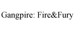 GANGPIRE: FIRE&FURY trademark