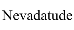 NEVADATUDE trademark