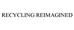 RECYCLING REIMAGINED trademark