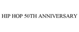 HIP HOP 50TH ANNIVERSARY trademark