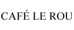CAFÉ LE ROU trademark