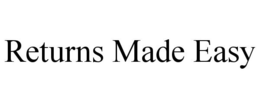 RETURNS MADE EASY trademark
