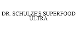 DR. SCHULZE'S SUPERFOOD ULTRA trademark