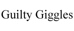GUILTY GIGGLES trademark