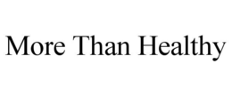 MORE THAN HEALTHY trademark