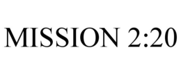 MISSION 2:20 trademark