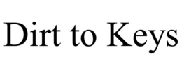 DIRT TO KEYS trademark