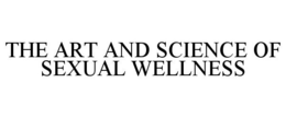THE ART AND SCIENCE OF SEXUAL WELLNESS trademark