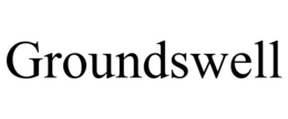 GROUNDSWELL trademark