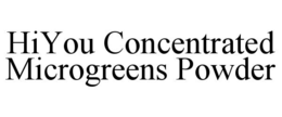 HIYOU CONCENTRATED MICROGREENS POWDER trademark