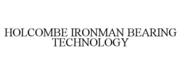 HOLCOMBE IRONMAN BEARING TECHNOLOGY trademark